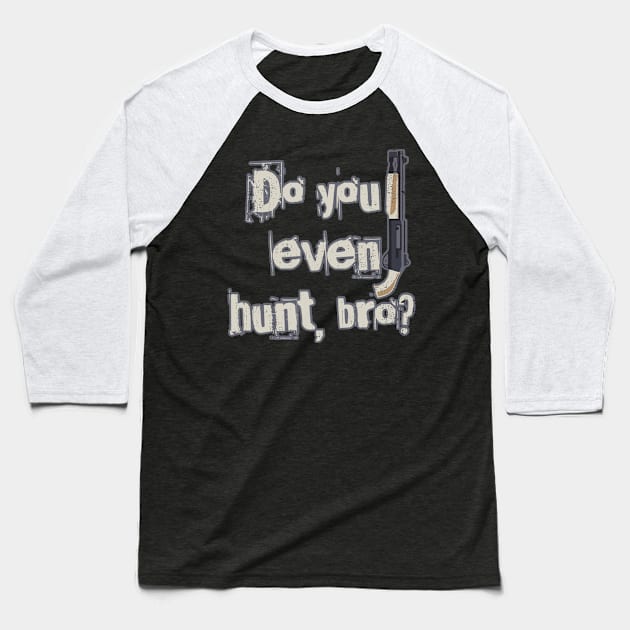 Hunter Gift | Hunting Saying Sports Weapon Bro Baseball T-Shirt by DesignatedDesigner